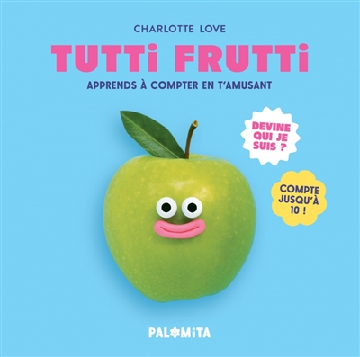 Tutti frutti : apprends à compter en t’amusant : devine qui je suis ? Compte jusqu’à 10 !